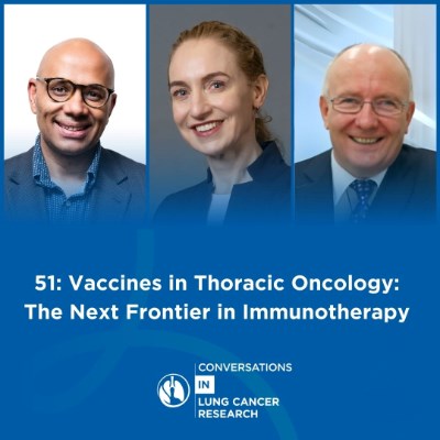 Vaccines in Thoracic Oncology The Next Frontier in Immunotherapy Podcast